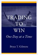 Bryce Gilmore’s Trading to Win-One Day at a Time Book Review